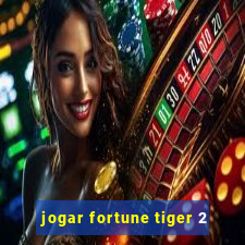 jogar fortune tiger 2